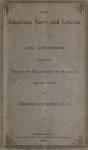 [Gutenberg 63279] • The American Navy and Liberia / An Address before the American Colonization Society, January 18, 1876